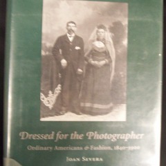 EBOOK READ Dressed for the Photographer: Ordinary Americans and Fashion, 1840-19