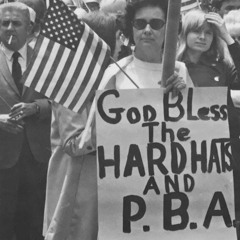 Ep. 182: Hardhats vs Hippies and the Cold War Curation of the Conservative Union Guy Trope