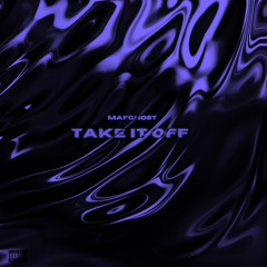 MAFGHOST - TAKE IT OFF