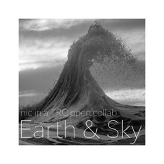Earth & Sky [a TRC open collab]