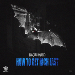 RajahWild - How To Get Rich Fast (Raw)