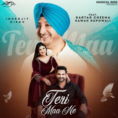 Teri Maa Ne (feat. Kartar Cheema & Sawan Rupowali)