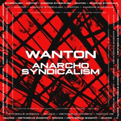 Wanton - Anarcho Syndicalism (Original Mix)