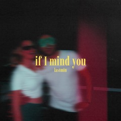 if I mind you