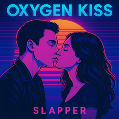 SLAPPER - Oxygen Kiss