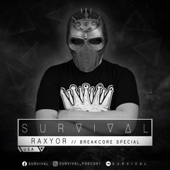 SURVIVAL Podcast #095 by Raxyor (Breakcore Special)