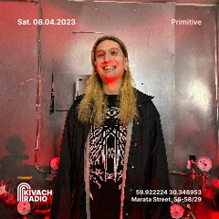 Primitive | Kivach Radio | 08.04.23