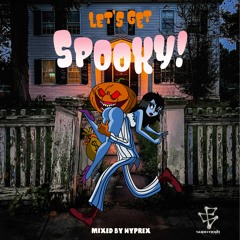 Let's Get Spooky Mixed By Hyprex