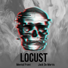 Mental Front x Jack De Mortis - Locust