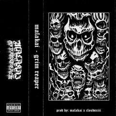 MALAKAI X CLOUDSXIII - GRIM REAPER