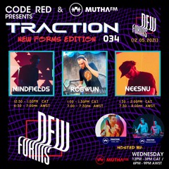 TRACTION #034 on MuthaFM [12-05-2021] New Forms Edition (ft. MINDFIELDS, ROBWUN & NEESNU)