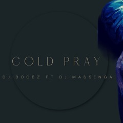 COLD PRAY - DJBOOZ Ft DJMASSINGA