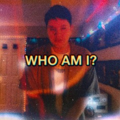 WHO AM I?