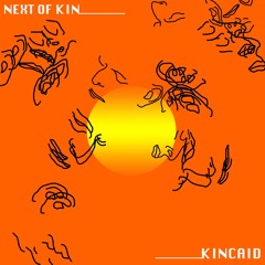 NextOfKin: 001 Kincaid