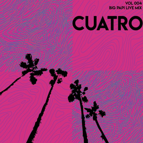 Cuatro Big Papi Live Mix Vol 004