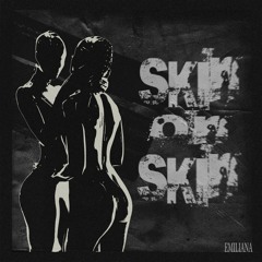 EMILIANA - Skin On Skin