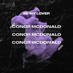 Conor McDonald - Be My Lover