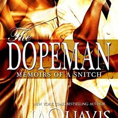 [ACCESS] [EBOOK EPUB KINDLE PDF] Dopeman: Memoirs of a Snitch:: Part 3 of Dopeman's Trilogy (The Dop