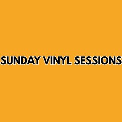 SUNDAY VINYL SESSIONS