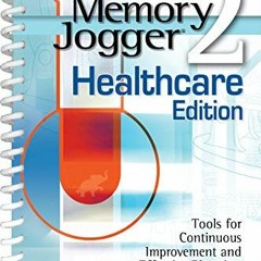 ACCESS KINDLE 📃 The Memory Jogger 2 Healthcare Edition: A Pocket Guide of Tools for