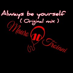 Mauro Troiani - Always be yourself [original mix]