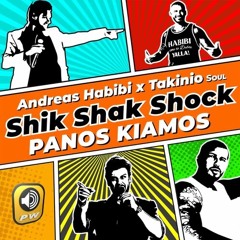 Adreas Habibi x Takinio Soul x Panos Kiamos - Shik Shak Shock (Mario Pavlov Ext.)
