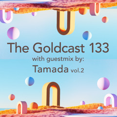 The Goldcast 133 (Jul 11, 2025) with guestmix by Tamada vol.2