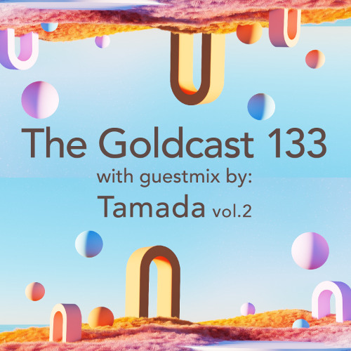 The Goldcast 133 (Jul 11, 2025) with guestmix by Tamada vol.2
