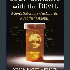 ebook [read pdf] 📕 Slow Dancing with the Devil: A Son's Substance Use Disorder, A Mother's Anguish