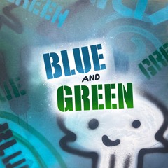 BLUE AND GREEN