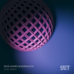 Kole Audro, Monaloca - Only Knew [SVET]