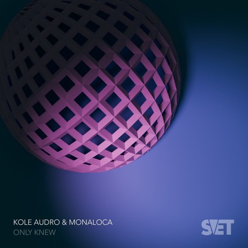 Kole Audro, Monaloca - Only Knew [SVET]