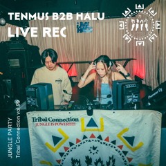 Tenmus B2B HALU at JUNGLE PARTY Tribal Connection VOL.99