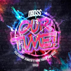 Our Time DBo$$ ft. Jenocia X, King Torch, & HaZe