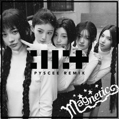 ILLIT (아일릿) - MAGNETIC (PYSCEE Remix)