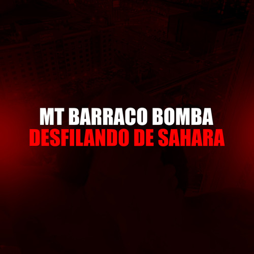 MT BARRACO BOMBA. DESFILANDO DE SAHARA