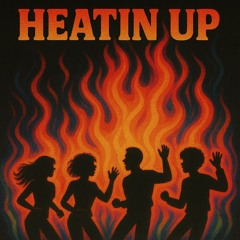 Heatin Up