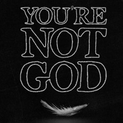 You're Not God - Ryan Jesse