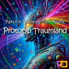 Toni Roma & Patrick Muller - Prototyp Traumland