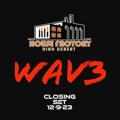 WAV3 Live @ House Factory Closing SET