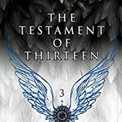 Ebook Download The Testament Of Thirteen (The Empyrean Trilogy Book 3) By Sara M Schaller Gratis Ful