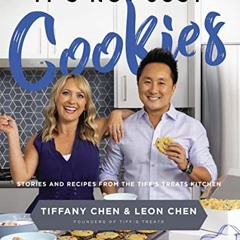 Get PDF EBOOK EPUB KINDLE It's Not Just Cookies: Stories and Recipes from the Tiff’s Treats Kitche