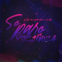 MTG - SÓ PARO QUANDO A PIRANHA GOZA (DJ GD DO ELDORADO & DJ WGÊ)