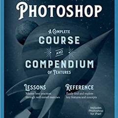 E.B.O.O.K.✔️ Adobe Photoshop: A Complete Course and Compendium of Features Online Book