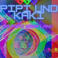 Pipi und Kaki im Pipi Kaka Land