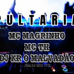 -P U L T A  R I A, CHAMA SUA AMIGA  -MC MAGRINHO MC TH DJ KR O MALVADAO (FEATS MC PR)