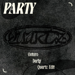 Ootoro & Darby - Party (Quartz Edit) [FREE DOWNLOAD]