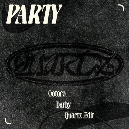 Ootoro & Darby - Party (Quartz Edit) [FREE DOWNLOAD]