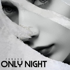 ZANAXX - Only Night