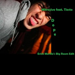 Mitrosive - Dope feat. Tiësto (Erick Morillo's Big Room Edit)